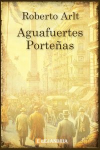 Aguafuertes porteñas de Roberto Arlt
