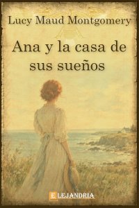 Ana y la casa de sus sueños de Lucy Maud Montgomery