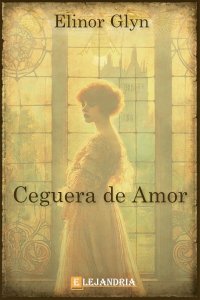 Descargar Ceguera de amor de Elinor Glyn