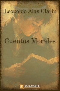 Cuentos Morales de Leopoldo Alas «Clarín»