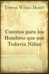 Descargar Cuentos para los hombres que son todavía niños de Teresa Wilms Montt