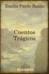 Descargar Cuentos trágicos de Emilia Pardo Bazán