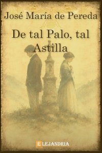 Descargar De tal palo, tal astilla de José María de Pereda