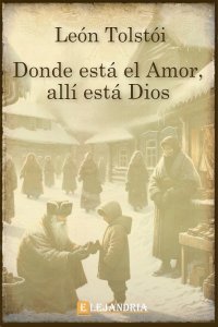 Donde está el Amor, allí está Dios de León Tolstói