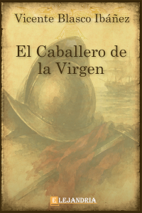 El Caballero de la Virgen de Vicente Blasco Ibáñez