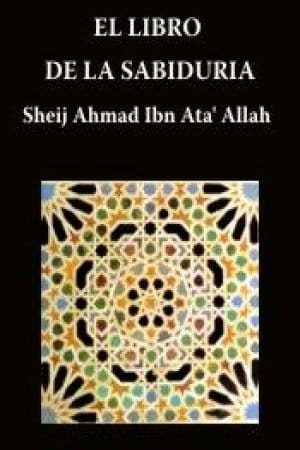 El Libro de la Sabiduría (Kitab al Hikam) de Ahmad Ibn Ata'Illah