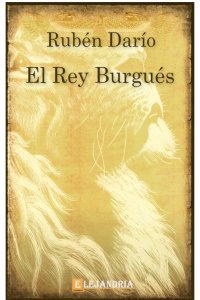 El Rey Burgués de Rubén Darío
