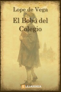El bobo del colegio de Lope de Vega