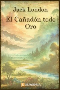 Descargar El cañadón todo oro de Jack London