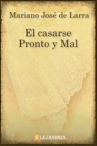 Descargar El casarse pronto y mal de Mariano José de Larra