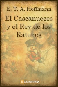 Descargar El cascanueces y el rey de los ratones de E. T. A. Hoffmann