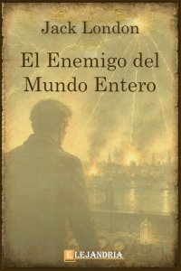 El enemigo del mundo entero de Jack London