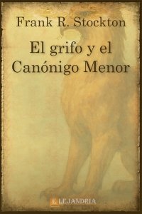 Descargar El grifo y el canónigo menor de Frank Richard Stockton