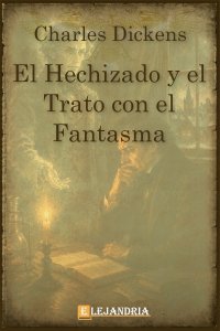 El hechizado y el trato con el fantasma de Charles Dickens