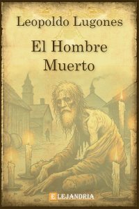 Descargar El hombre muerto de Leopoldo Lugones