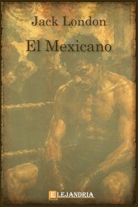 El mexicano de Jack London