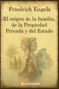El origen de la familia, de la propiedad privada y del estado de Friedrich Engels