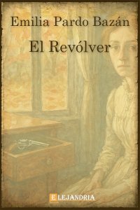 Descargar El revólver de Emilia Pardo Bazán