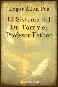 El sistema del Dr. Tarr y el profesor Fether de Edgar Allan Poe