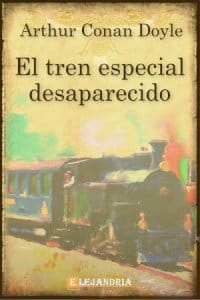 El tren especial desaparecido de Conan Doyle, Arthur