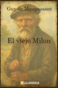 Descargar El viejo Milon de Guy de Maupassant