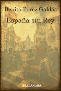 España sin rey de Benito Pérez Galdós