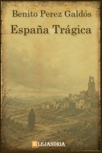 Descargar España trágica de Benito Pérez Galdós