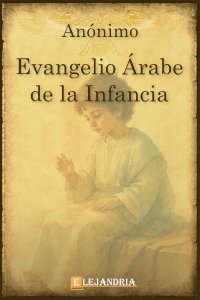 Evangelio árabe de la infancia de Anónimo