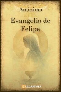 Evangelio de Felipe de Anónimo