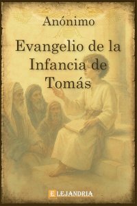 Evangelio de la infancia de Tomás de Anónimo