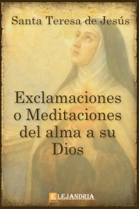 Exclamaciones o meditaciones del alma a su Dios de Santa Teresa de Jesús