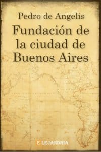 Fundación de la ciudad de Buenos Aires de Pedro de Angelis