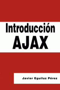 Introducción a AJAX de Eguíluz Pérez, Javier