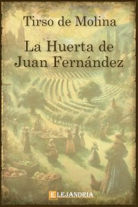 La Huerta de Juan Fernandez de Tirso de Molina