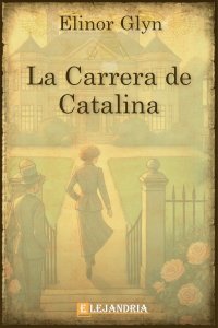 La carrera de Catalina de Elinor Glyn