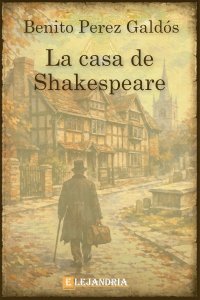 Descargar La casa de Shakespeare de Benito Pérez Galdós