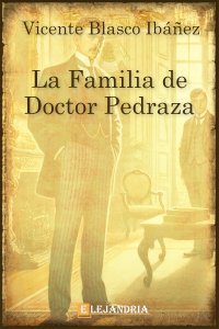 Descargar La familia de Doctor Pedraza de Vicente Blasco Ibáñez