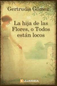 La hija de las flores de Gertrudis Gómez de Avellaneda