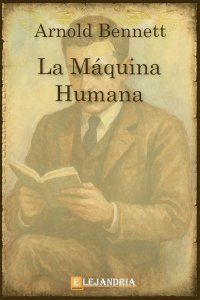 Descargar La máquina humana de Arnold Bennett