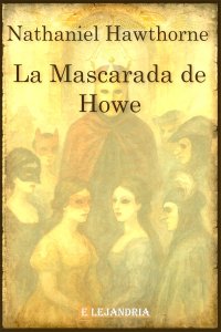 Descargar La mascarada de Howe de Nathaniel Hawthorne