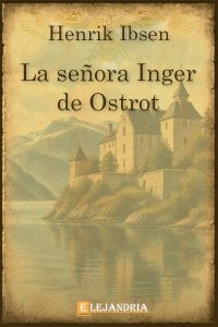 La señora Inger de Ostrot de Henrik Ibsen