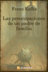 Descargar Las preocupaciones de un padre de familia de Franz Kafka 
