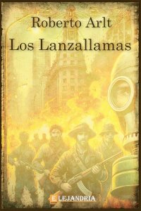 Los lanzallamas de Roberto Arlt