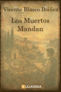 Descargar Los muertos mandan de Vicente Blasco Ibáñez