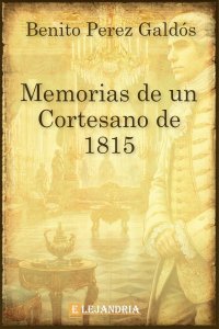 Descargar Memorias de un cortesano de 1815 de Benito Pérez Galdós