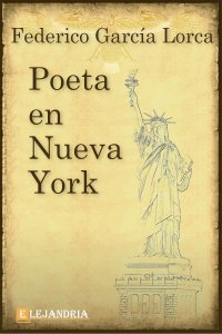 Poeta en Nueva York de GarcÃ­a Lorca, Federico