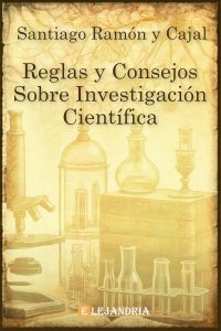 Reglas y consejos sobre investigación científica de Santiago Ramón y Cajal