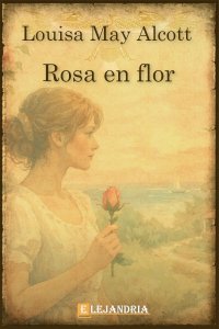 Descargar Rosa en flor de Louisa May Alcott
