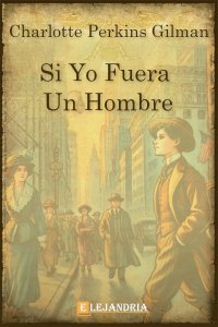 Descargar Si yo fuera un hombre de Charlotte Perkins Gilman