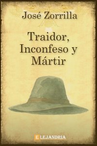 Traidor, inconfeso y mártir de José Zorrilla